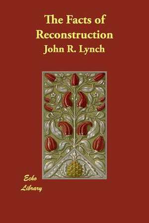 The Facts of Reconstruction de John R. Lynch