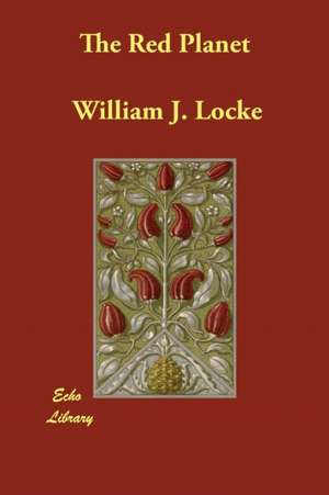 The Red Planet de William J. Locke