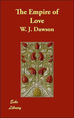 The Empire of Love de W. J. Dawson