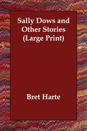 Sally Dows and Other Stories de Bret Harte