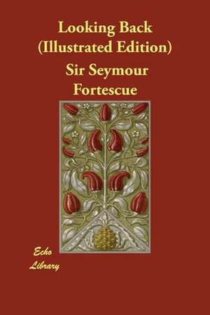 Looking Back (Illustrated Edition) de Sir Seymour Fortescue