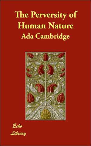 The Perversity of Human Nature de Ada Cambridge