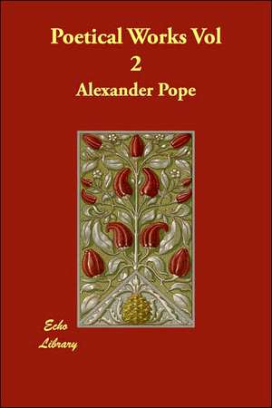 Poetical Works Vol 2 de Alexander Pope