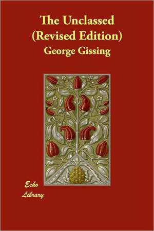 The Unclassed (Revised Edition) de George Gissing