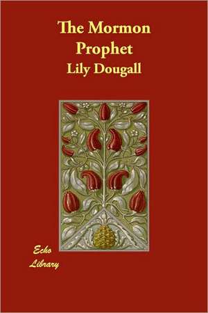 The Mormon Prophet de Lily Dougall