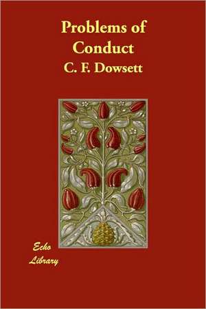 Problems of Conduct de C. F. Dowsett