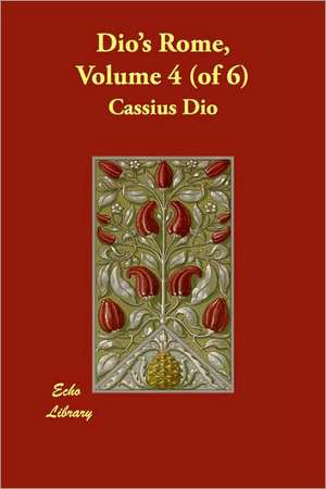 Dio's Rome, Volume 4 (of 6) de Cassius Dio