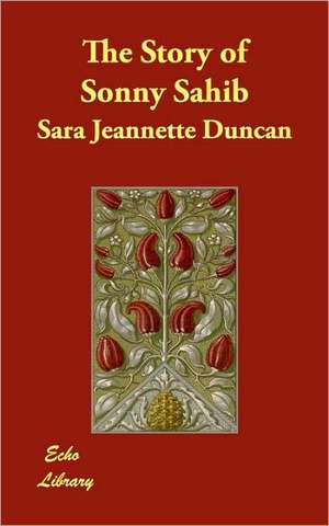 The Story of Sonny Sahib de Sara Jeannette Duncan