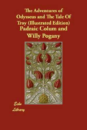 The Adventures of Odysseus and the Tale of Troy (Illustrated Edition) de Padraic Colum