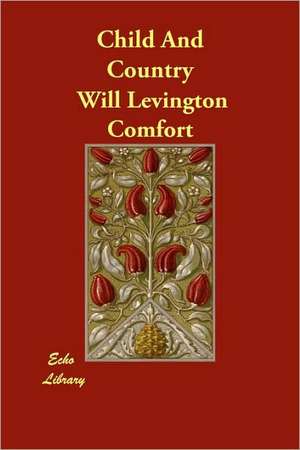 Child and Country de Will Levington Comfort