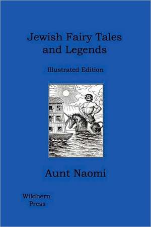 Jewish Fairy Tales and Legends de Aunt Naomi