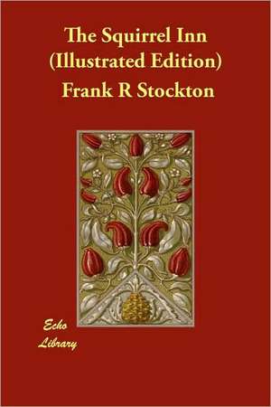 The Squirrel Inn (Illustrated Edition) de Frank R. Stockton