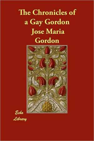 The Chronicles of a Gay Gordon de Jos Maria Gordon