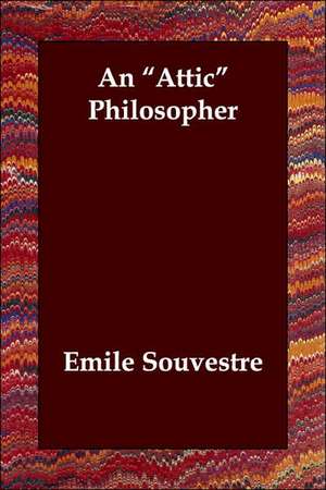 An Attic Philosopher de Emile Souvestre