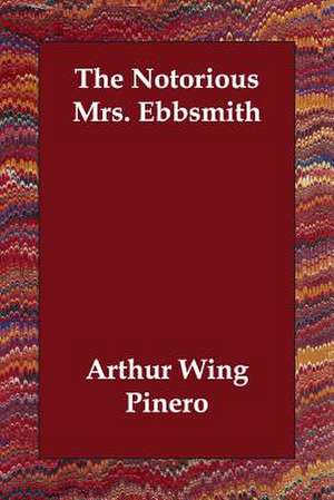 The Notorious Mrs. Ebbsmith de Sir Pinero, Arthur Wing