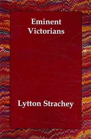 Eminent Victorians de Lytton Strachey