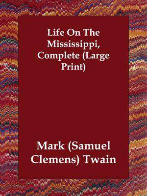 Life on the Mississippi, Complete de Mark Twain