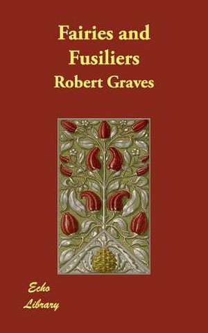 Fairies and Fusiliers de Robert Graves