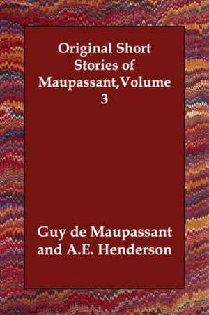 Original Short Stories of Maupassant, Volume 3 de Guy de Maupassant