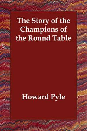 The Story of the Champions of the Round Table de Howard Pyle