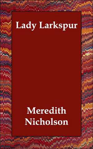 Lady Larkspur de Meredith Nicholson