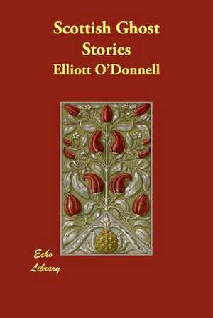 Scottish Ghost Stories de Elliott O'Donnell