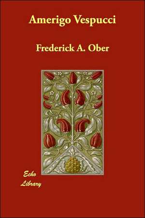 Amerigo Vespucci de Frederick A. Ober