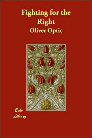 Fighting for the Right de Oliver Optic