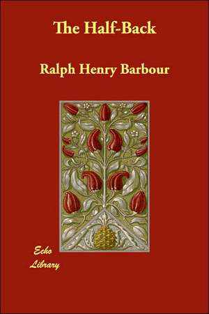 The Half-Back de Ralph Henry Barbour