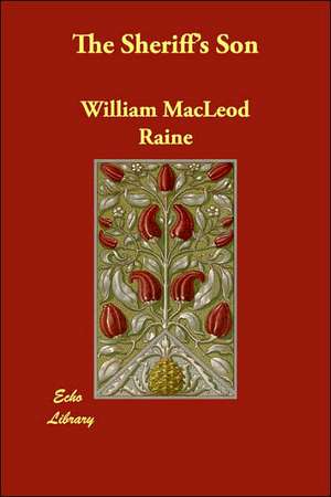 The Sheriff's Son de William MacLeod Raine