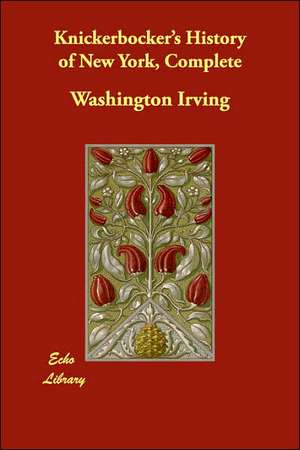 Knickerbocker's History of New York, Complete de Washington Irving