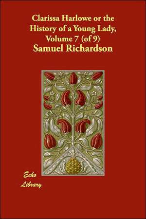 Clarissa Harlowe or the History of a Young Lady, Volume 7 (of 9) de Samuel Richardson