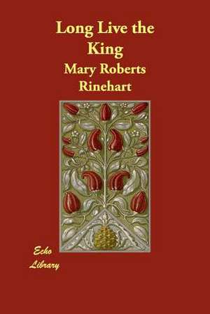 Long Live the King de Mary Roberts Rinehart