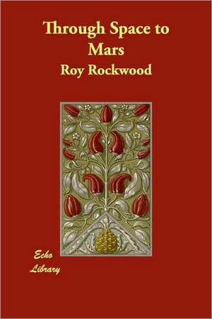 Through Space to Mars de Roy Rockwood