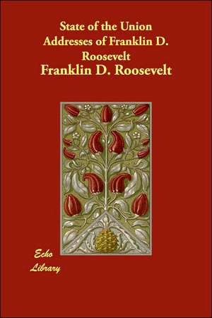 State of the Union Addresses of Franklin D. Roosevelt de Franklin D. Roosevelt