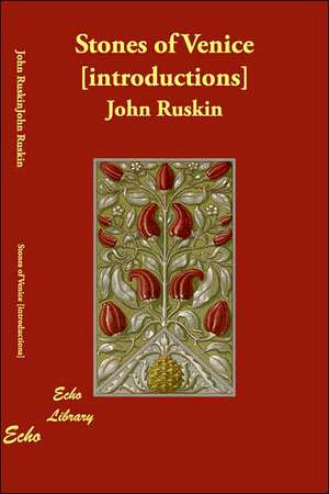 Stones of Venice [Introductions] de John Ruskin