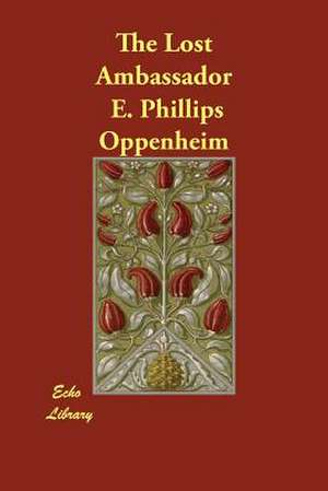 The Lost Ambassador de E. Phillips Oppenheim