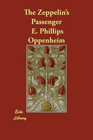 The Zeppelin's Passenger de E. Phillips Oppenheim