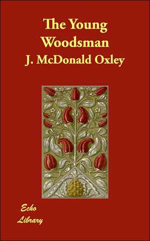 The Young Woodsman de J. McDonald Oxley