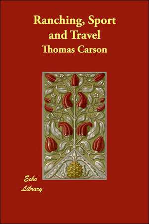 Ranching, Sport and Travel de Thomas Carson