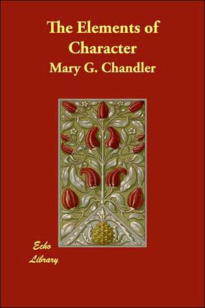 The Elements of Character de Mary G. Chandler