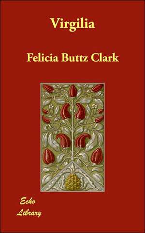 Virgilia de Felicia Buttz Clark