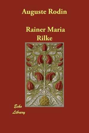 Auguste Rodin de Rainer Maria Rilke