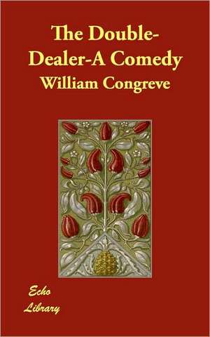 The Double-Dealer-A Comedy de William Congreve