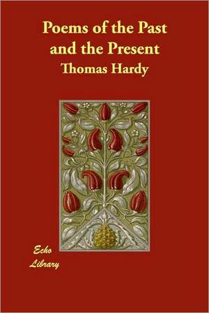 Poems of the Past and the Present de Thomas Hardy