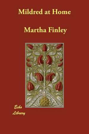 Mildred at Home de Martha Finley