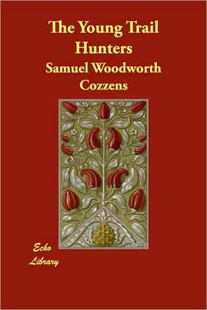 The Young Trail Hunters de Samuel Woodworth Cozzens