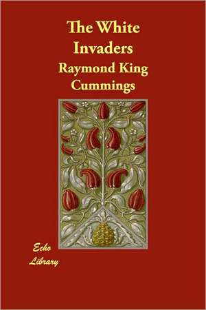 The White Invaders de Raymond King Cummings