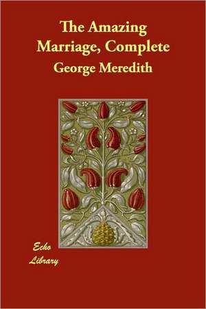 The Amazing Marriage, Complete de George Meredith