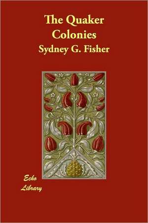 The Quaker Colonies de Sydney G. Fisher